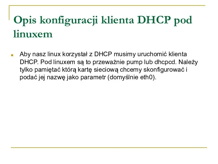 Opis konfiguracji klienta DHCP pod linuxem Aby nasz linux korzystał z