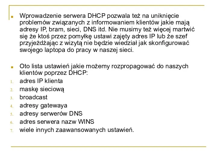 Wprowadzenie serwera DHCP pozwala też na uniknięcie problemów związanych z informowaniem