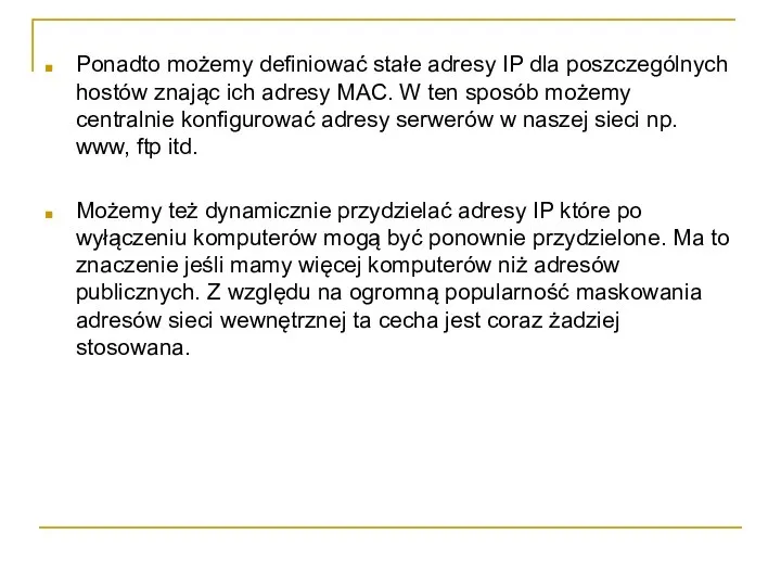 Ponadto możemy definiować stałe adresy IP dla poszczególnych hostów znając ich