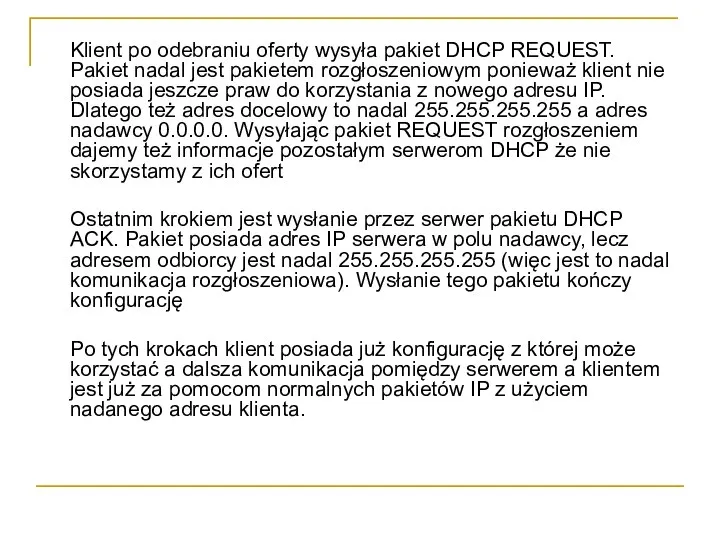 Klient po odebraniu oferty wysyła pakiet DHCP REQUEST. Pakiet nadal jest