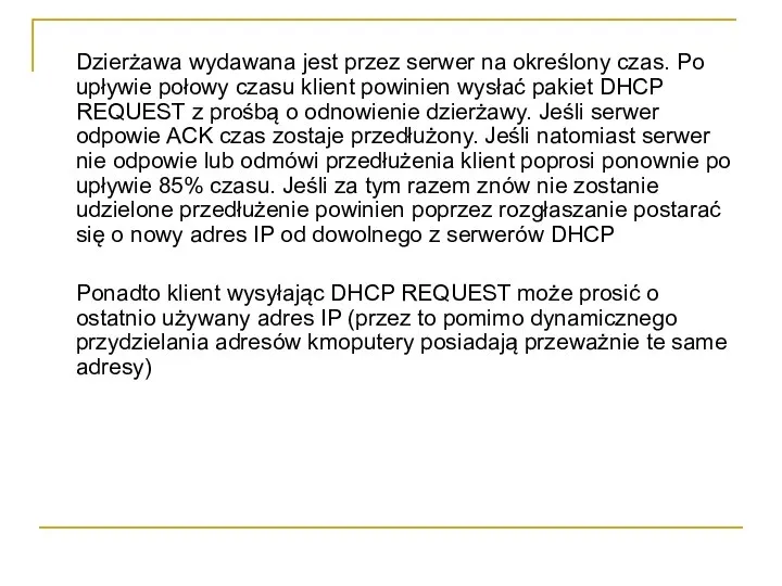 Dzierżawa wydawana jest przez serwer na określony czas. Po upływie połowy