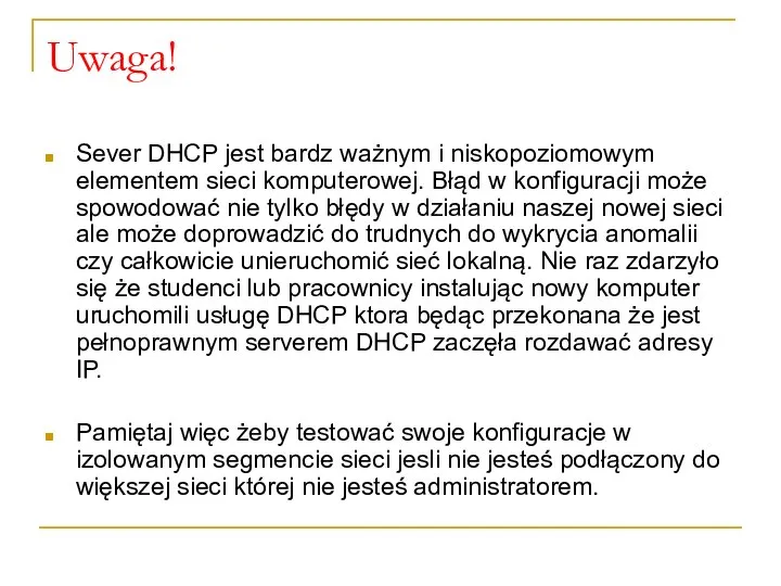 Uwaga! Sever DHCP jest bardz ważnym i niskopoziomowym elementem sieci komputerowej.