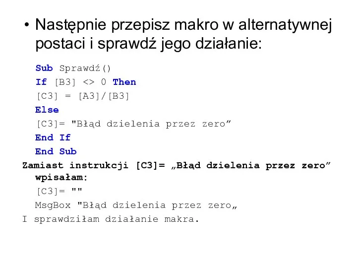 Następnie przepisz makro w alternatywnej postaci i sprawdź jego działanie: Sub