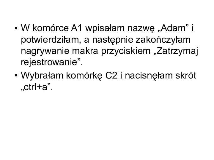 W komórce A1 wpisałam nazwę „Adam” i potwierdziłam, a następnie zakończyłam