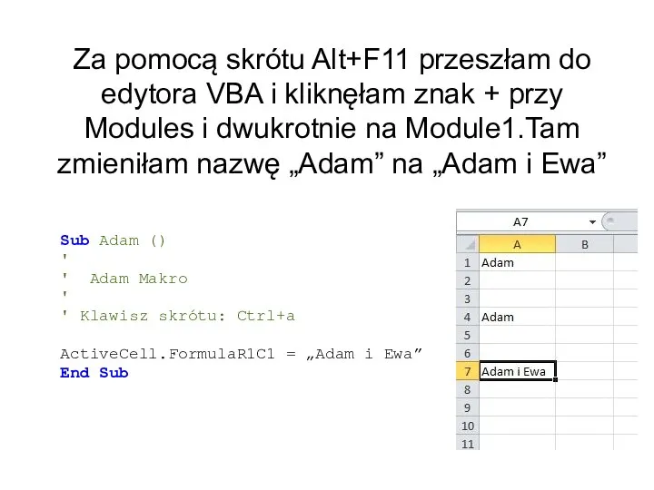 Za pomocą skrótu Alt+F11 przeszłam do edytora VBA i kliknęłam znak