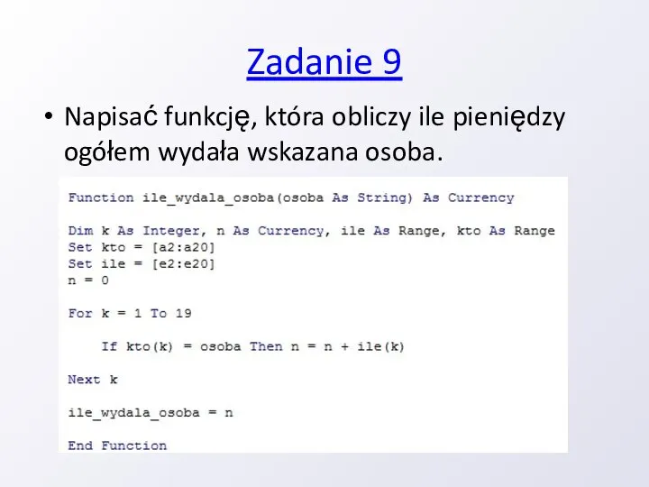 Zadanie 9 Napisać funkcję, która obliczy ile pieniędzy ogółem wydała wskazana osoba.