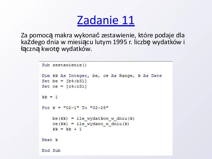 Zadanie 11 Za pomocą makra wykonać zestawienie, które podaje dla każdego