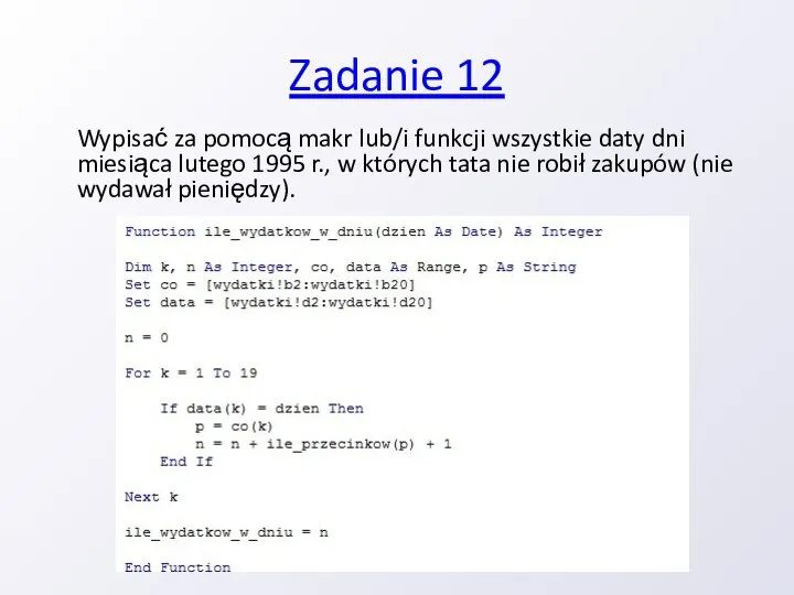 Zadanie 12 Wypisać za pomocą makr lub/i funkcji wszystkie daty dni