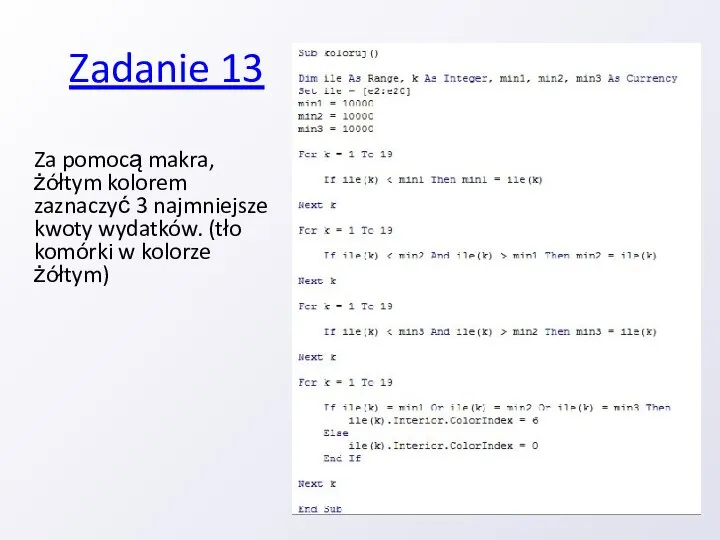 Zadanie 13 Za pomocą makra, żółtym kolorem zaznaczyć 3 najmniejsze kwoty