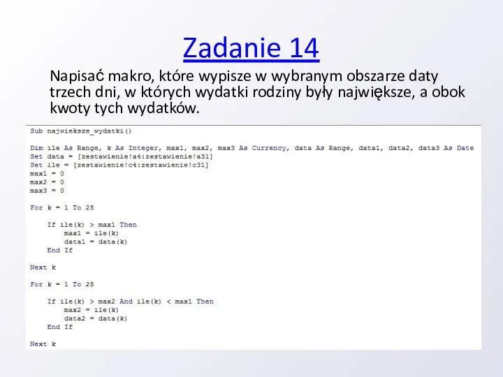 Zadanie 14 Napisać makro, które wypisze w wybranym obszarze daty trzech