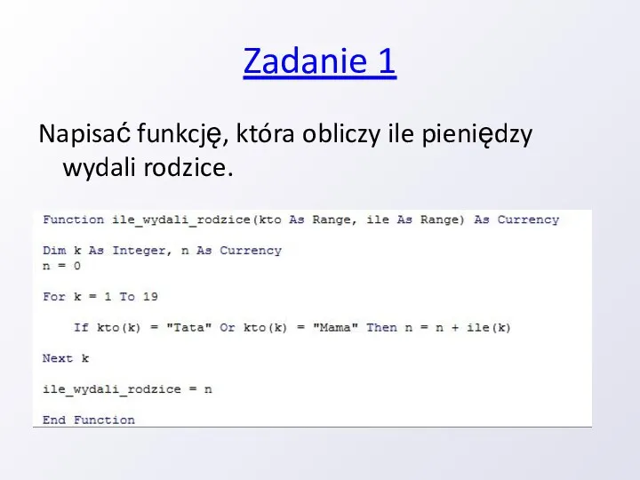 Zadanie 1 Napisać funkcję, która obliczy ile pieniędzy wydali rodzice.