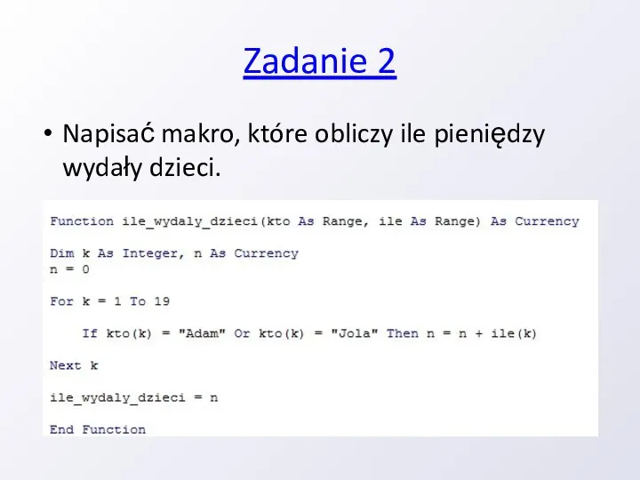 Zadanie 2 Napisać makro, które obliczy ile pieniędzy wydały dzieci.