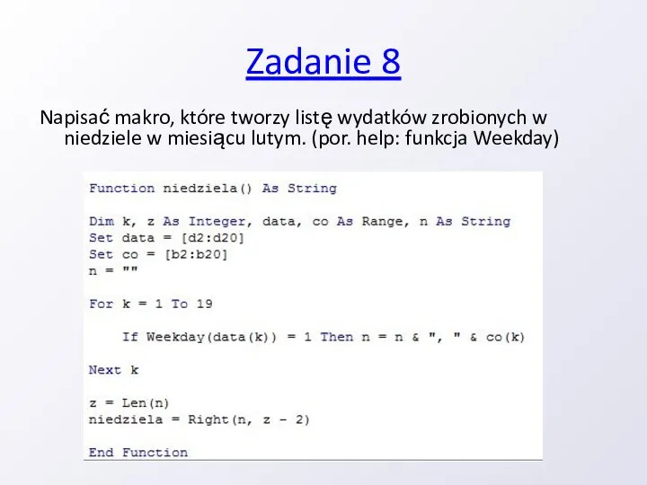 Zadanie 8 Napisać makro, które tworzy listę wydatków zrobionych w niedziele