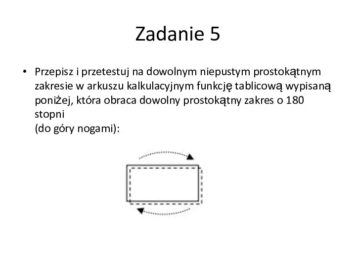 Zadanie 5 Przepisz i przetestuj na dowolnym niepustym prostokątnym zakresie w