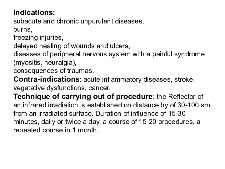 Indications: subacute and chronic unpurulent diseases, burns, freezing injuries, delayed healing