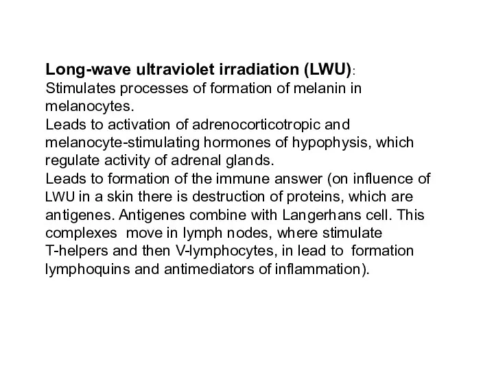 Long-wave ultraviolet irradiation (LWU): Stimulates processes of formation of melanin in