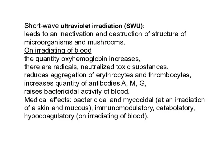 Short-wave ultraviolet irradiation (SWU): leads to an inactivation and destruction of