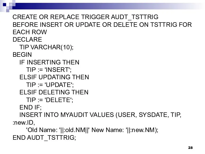 CREATE OR REPLACE TRIGGER AUDT_TSTTRIG BEFORE INSERT OR UPDATE OR DELETE