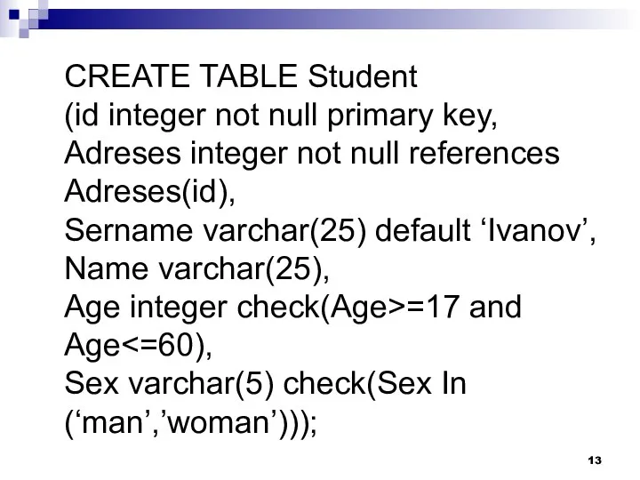CREATE TABLE Student (id integer not null primary key, Adreses integer