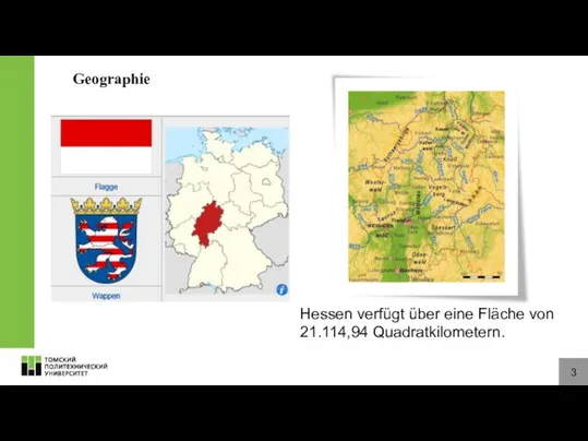 3 Geographie Hessen verfügt über eine Fläche von 21.114,94 Quadratkilometern.