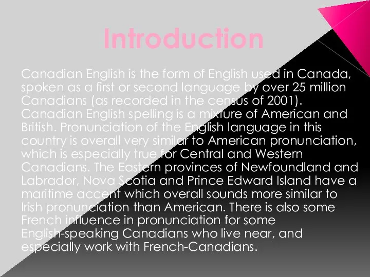 Canadian English is the form of English used in Canada, spoken