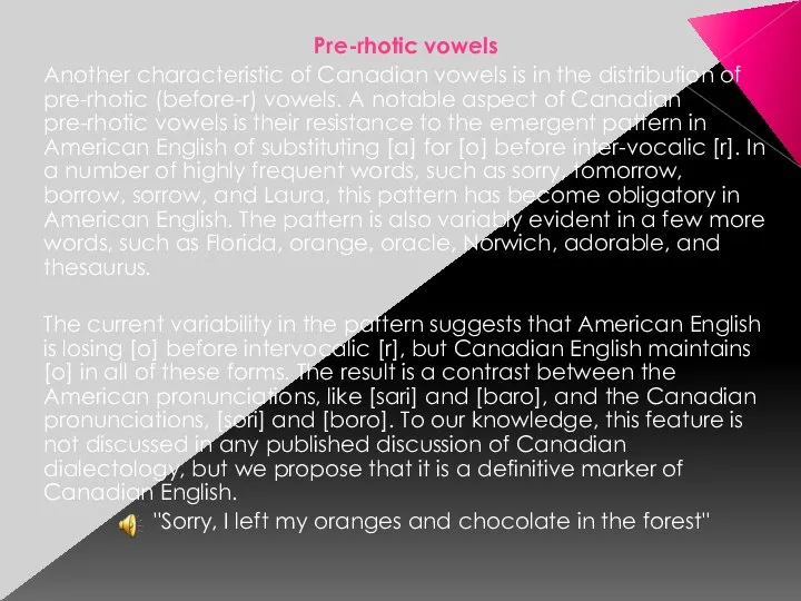 Pre-rhotic vowels Another characteristic of Canadian vowels is in the distribution