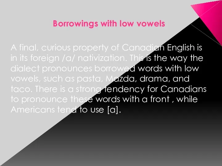 Borrowings with low vowels A final, curious property of Canadian English