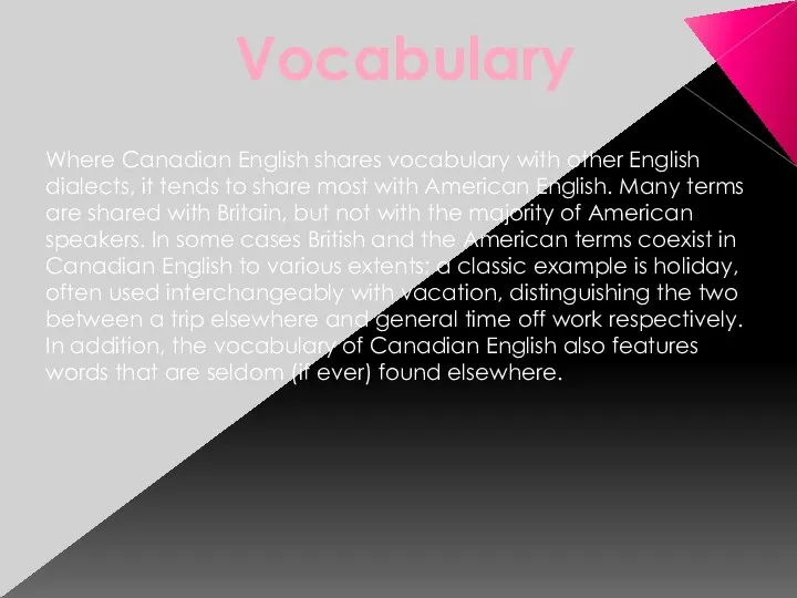 Where Canadian English shares vocabulary with other English dialects, it tends