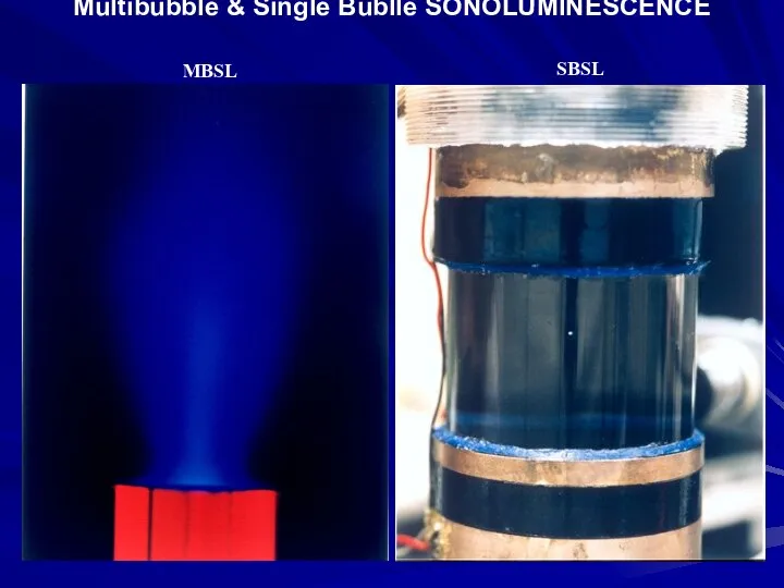 Multibubble & Single Bublle SONOLUMINESCENCE MBSL SBSL