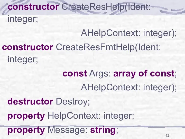 constructor CreateResHelp(Ident: integer; AHelpContext: integer); constructor CreateResFmtHelp(Ident: integer; const Args: array