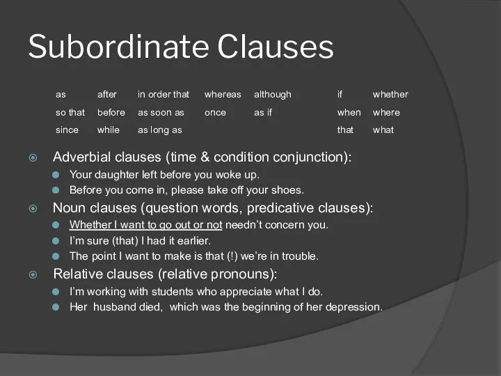 Subordinate Clauses Adverbial clauses (time & condition conjunction): Your daughter left