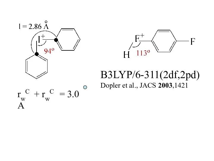 B3LYP/6-311(2df,2pd) Dopler et al., JACS 2003,1421 rwC + rwC = 3.0 A