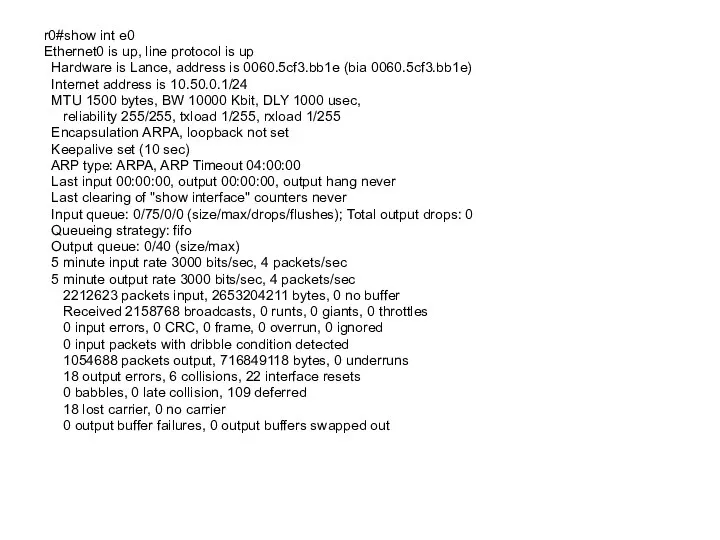 r0#show int e0 Ethernet0 is up, line protocol is up Hardware