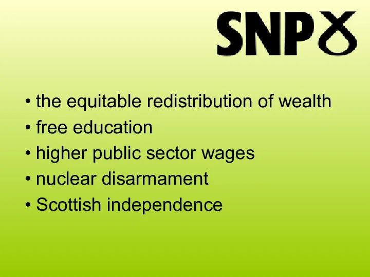 the equitable redistribution of wealth free education higher public sector wages nuclear disarmament Scottish independence