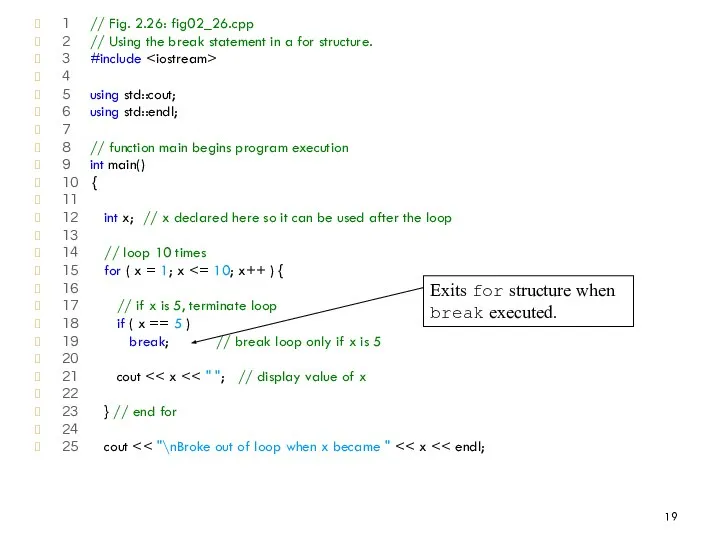 1 // Fig. 2.26: fig02_26.cpp 2 // Using the break statement
