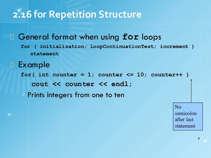 2.16 for Repetition Structure General format when using for loops for