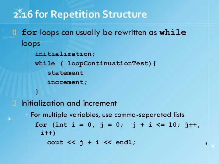2.16 for Repetition Structure for loops can usually be rewritten as