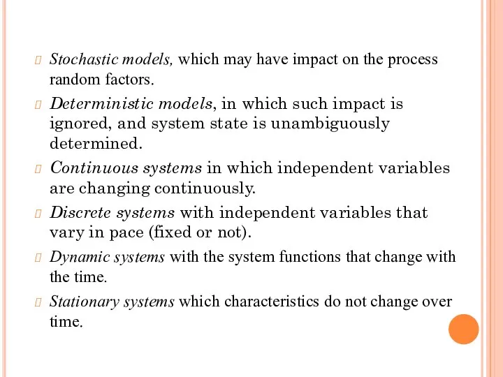 Stochastic models, which may have impact on the process random factors.