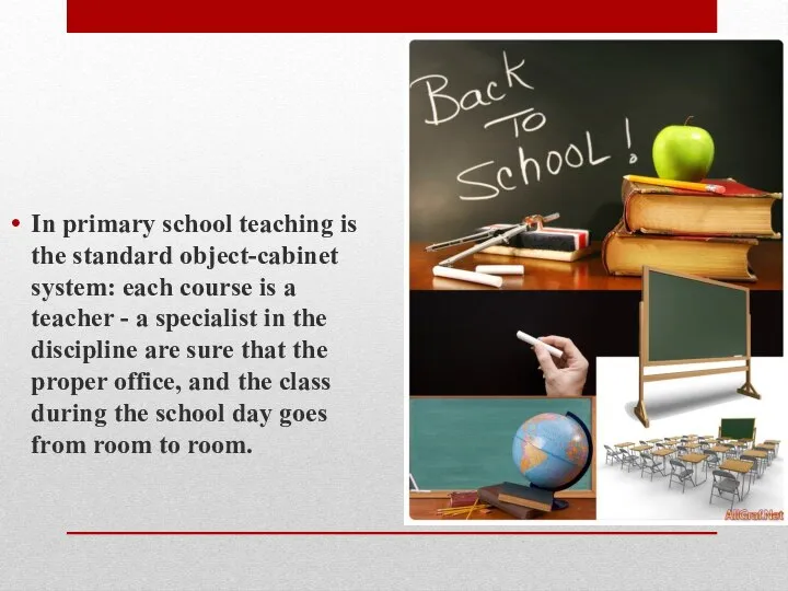 In primary school teaching is the standard object-cabinet system: each course