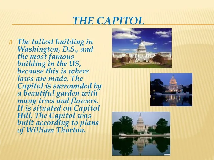 THE CAPITOL The tallest building in Washington, D.S., and the most