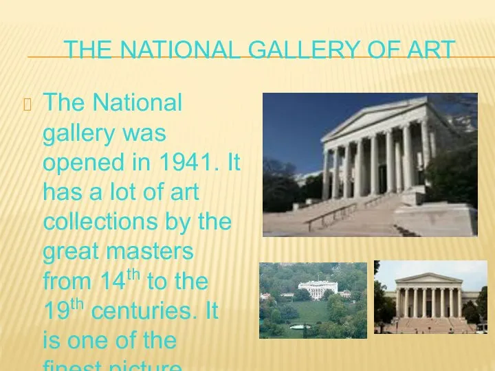 THE NATIONAL GALLERY OF ART The National gallery was opened in