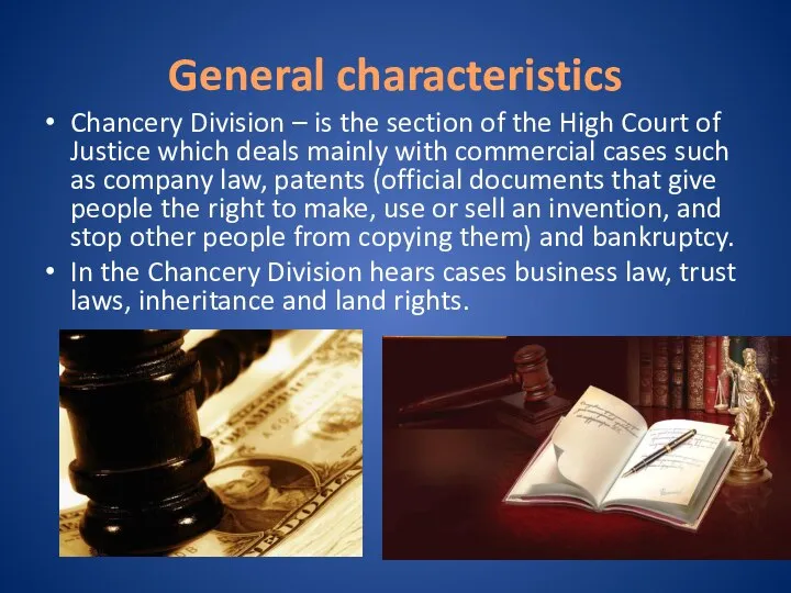 General characteristics Chancery Division – is the section of the High