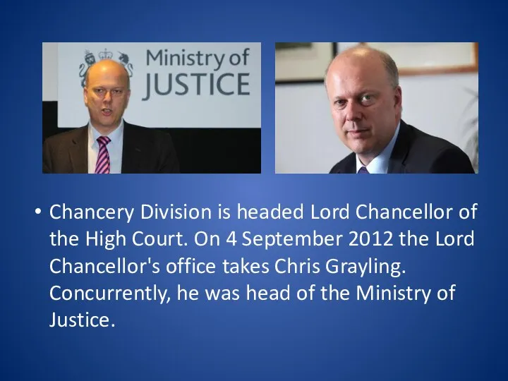 Chancery Division is headed Lord Chancellor of the High Court. On