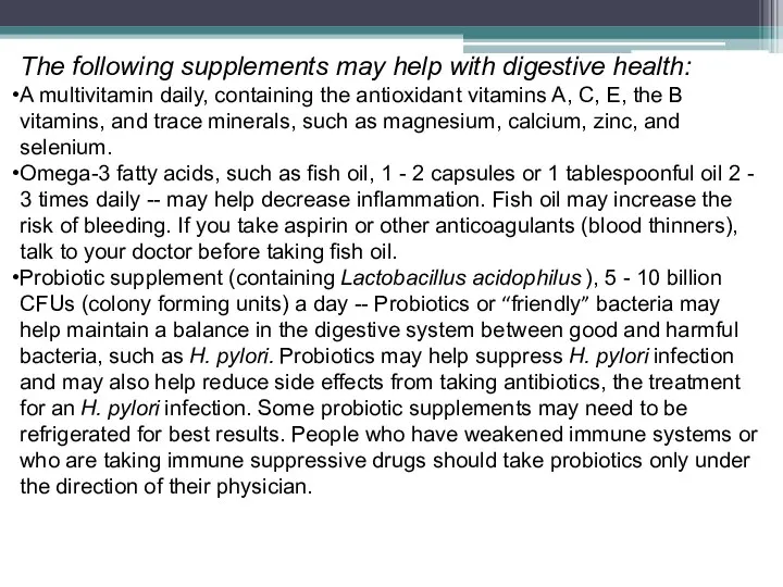 The following supplements may help with digestive health: A multivitamin daily,