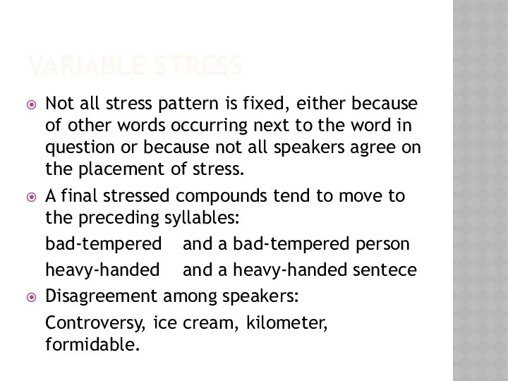 VARIABLE STRESS Not all stress pattern is fixed, either because of