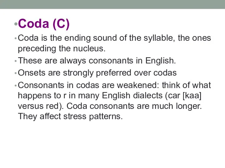 Coda (C) Coda is the ending sound of the syllable, the