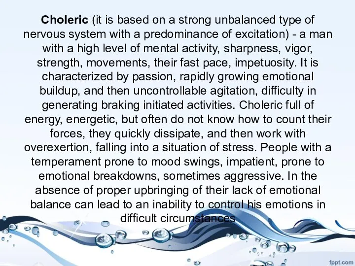 Choleric (it is based on a strong unbalanced type of nervous