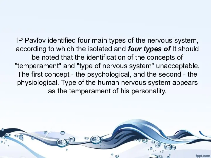 IP Pavlov identified four main types of the nervous system, according