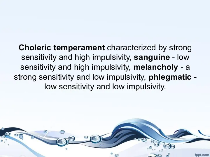 Choleric temperament characterized by strong sensitivity and high impulsivity, sanguine -