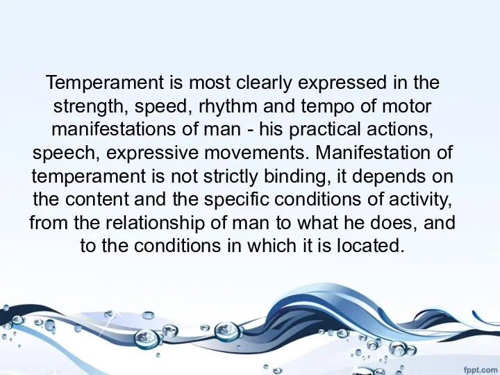 Temperament is most clearly expressed in the strength, speed, rhythm and